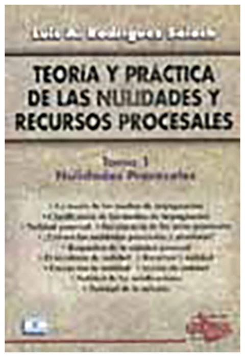 Teoria y practica de las nulidades y recursos procesales. Tomo 1. Nulidades procesales