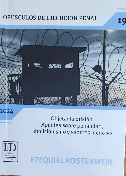 Objetar la prisión. Apuntes sobre penalidad, abolicionismo y saberes menores.