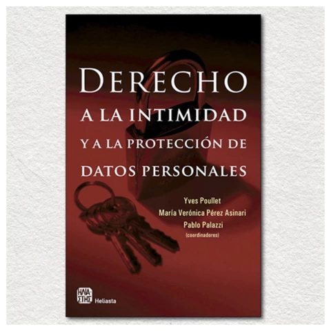 Derecho a la intimidad y a la proteccion de datos personales