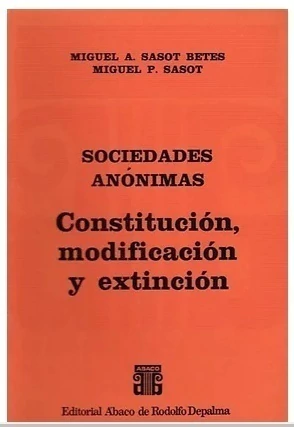 Constitucion, modificacion y extincion de Sociedades Anonimas