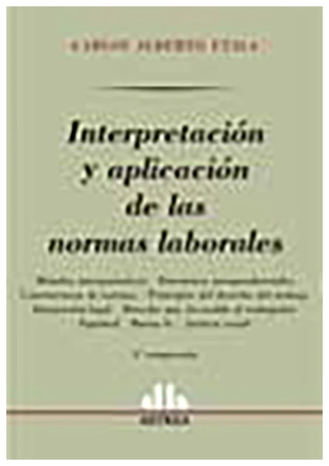 Interpretacion y aplicacion de las normas laborales