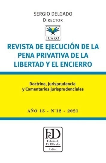 Revista de ejecucion de la pena privativa de la libertad y el encierro. Año 15 - N° 12 2021
