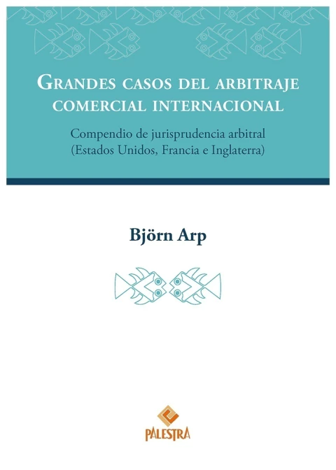 Grandes casos del arbitraje comercial internacional