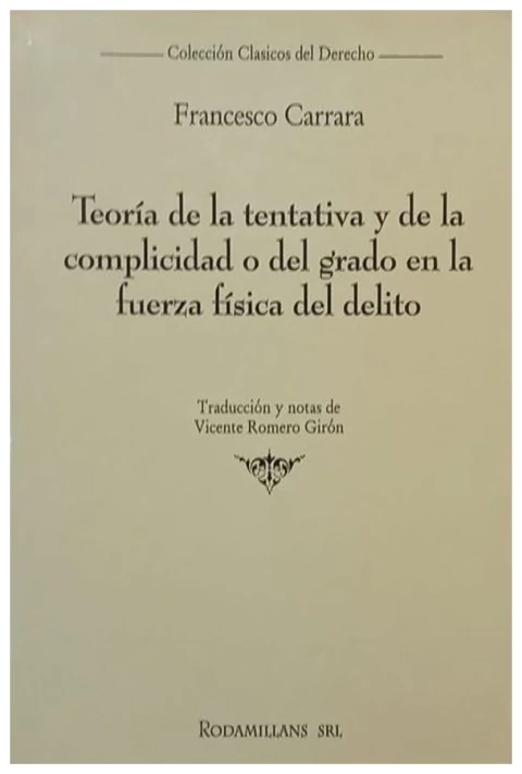Teoria de la tentativa y de la complicidad o del grado en la fuerza fisica del delito