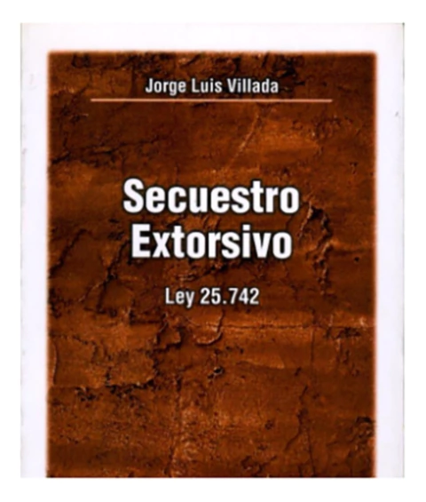 Secuestro extorsivo. Ley 25.742