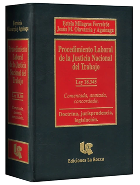 Procedimiento Laboral de la Justicia Nacional del Trabajo. Ley 18.345