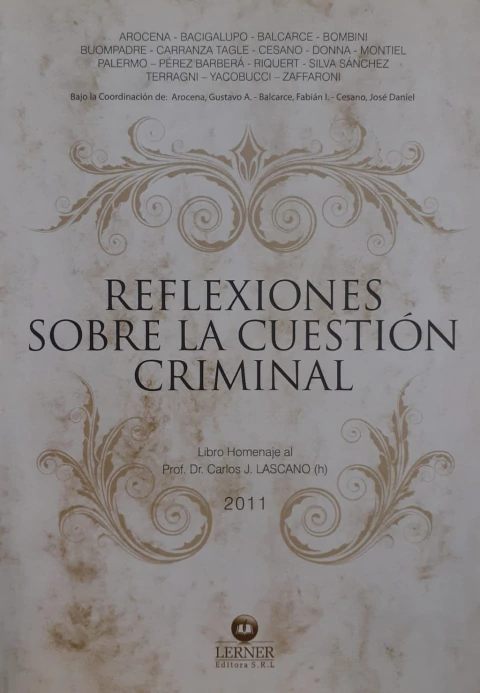 Reflexiones Sobre la Cuestion Criminal: : Libo homenaje al Prof. Dr. Carlos J. Lascano (H.)