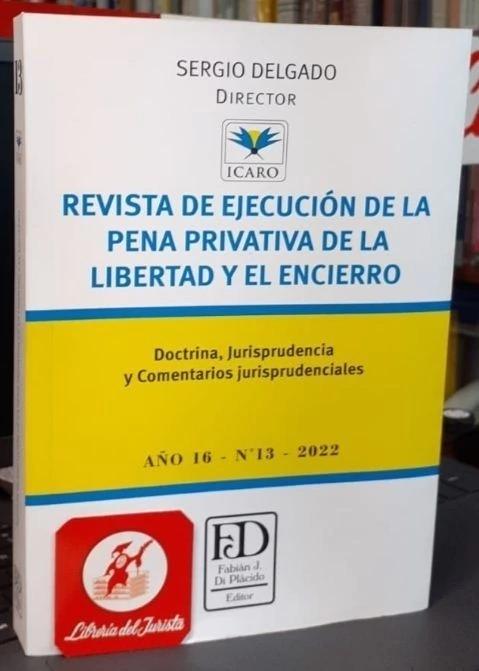 Revista de Ejecucion de la Pena Privativa de la Libertad y el Encierro. Año 16 - N 13 2022