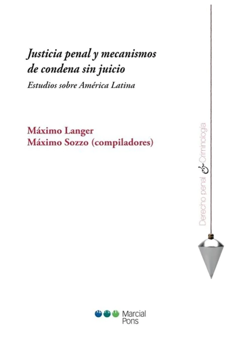 Justicia penal y mecanismos de condena sin juicio