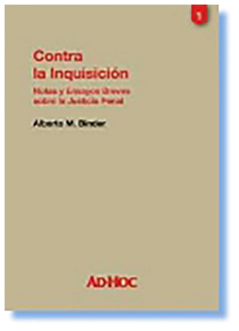 Contra la inquisicion. Tomo 1: Notas y ensayos breves sobre la justicia penal