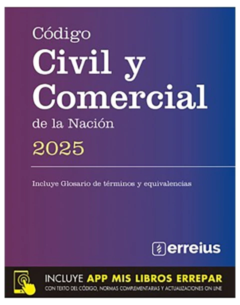 Código Civil y Comercial. 2025 - Erreius