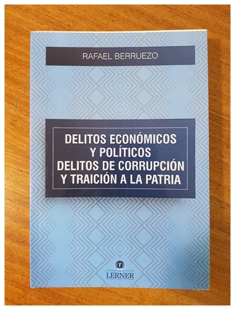 Delitos economicos y politicos. Delitos de corrupcion y traicion a la patria