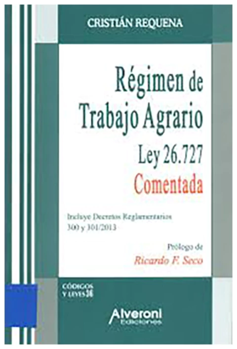 Regimen de trabajo agrario. Ley 26.727 comentada