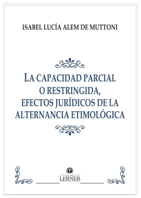 La capacidad parcial o restringida, efectos jurídicos de la alternancia etimológica