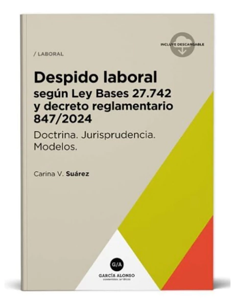 Despido laboral. Según Ley Bases 27.742 y Decreto 847/24