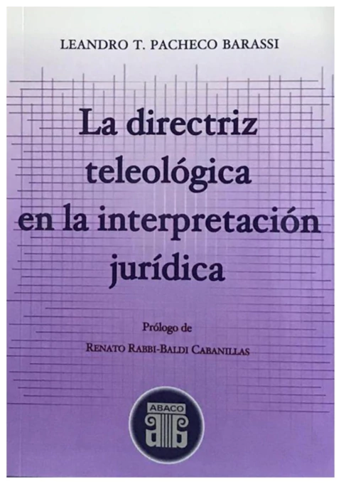 La directriz teleologica en la interpretacion juridica