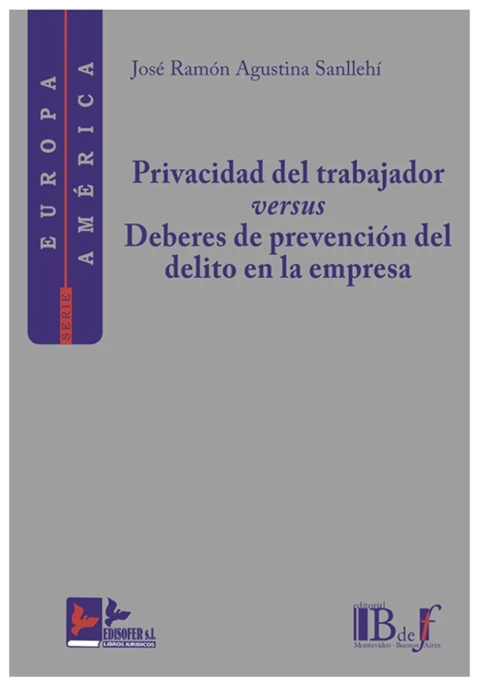 Privacidad del Trabajador versus deberes de prevencion del delito en la empresa