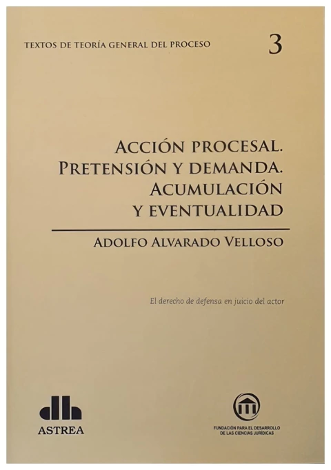 Acción procesal. Pretencion y demanda. Acumulación y eventualidad