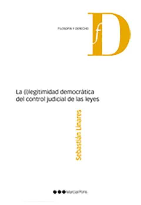 La (i)legitimidad democratica del control judicial de las leyes