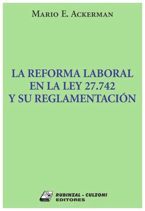 La reforma laboral en la ley 27.742 y su reglamentacion