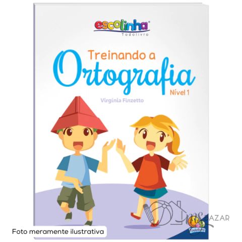 Treinando a Ortografia Nível 1 Escolinha - Todolivro