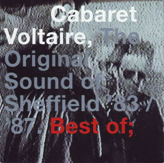 Cabaret Voltaire – The Original Sound Of Sheffield '83 / '87. Best Of;