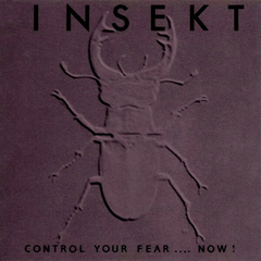 Insekt – Control Your Fear... Now!