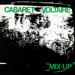 Cabaret Voltaire – Mix-Up