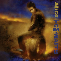 Tom Waits – Alice