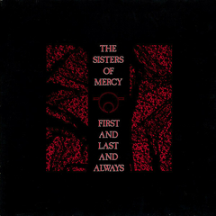 The Sisters Of Mercy – First And Last And Always