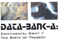 Data-Bank-A – Continental Drift + The Birth Of Tragedy