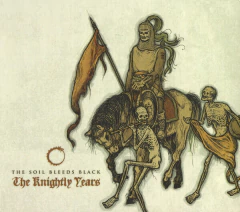 The Soil Bleeds Black – The Knightly Years