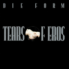 Die Form – Tears Of Eros