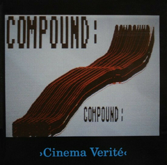 Compound– Cinema Verité