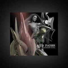 Acid Fader – Lesser Evil