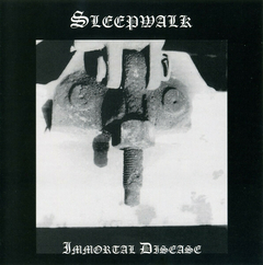 Sleepwalk – Immortal Disease