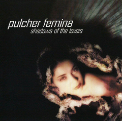 Pulcher Femina – Shadows Of The Lovers