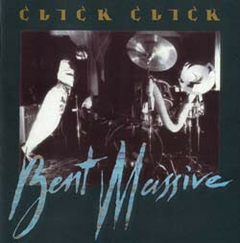 Click Click – Bent Massive