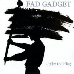 Fad Gadget – Under The Flag