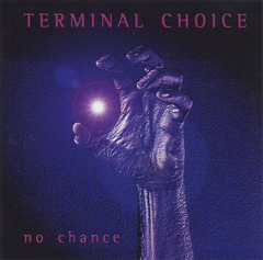 Terminal Choice – No Chance