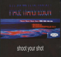 Image Transmission – Shoot Your Shot