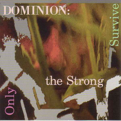 Dominion– Only The Strong Survive