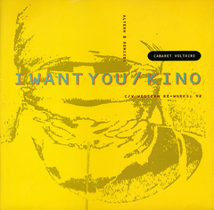 Cabaret Voltaire – I Want You / Kino (Altern 8 Remixes / C/V Western Re-Works: 92)