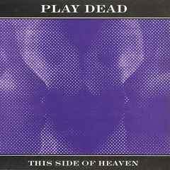 Play Dead – This Side Of Heaven