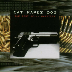 Cat Rapes Dog – The Best Of ... Rarities (CD duplo)
