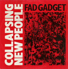 Fad Gadget – Collapsing New People (Extended Versions)