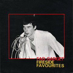 Fad Gadget – Fireside Favourites