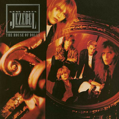Gene Loves Jezebel – The House Of Dolls