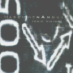 Ionic Vision – Maschinenangst