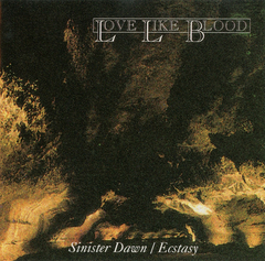 Love Like Blood – Sinister Dawn / Ecstasy